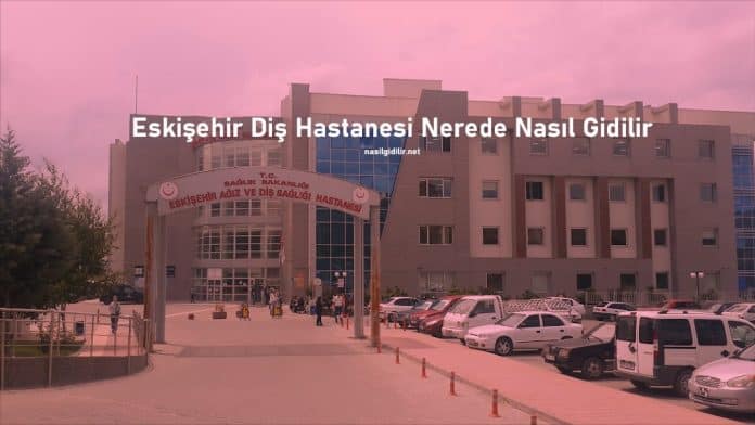 eskisehir yenikent dis hastanesi