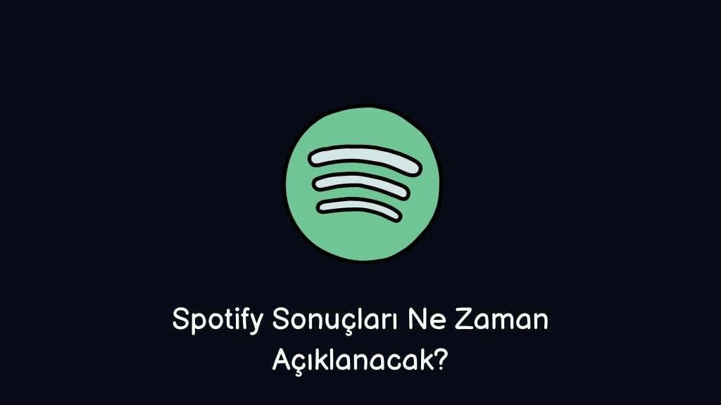 Spotify Sonuçları Ne Zaman Açıklanacak? 2024